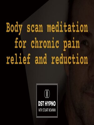 cover image of Body scan meditation for chronic pain relief and reduction--A guided meditation--DST Hypno with Stu Newman